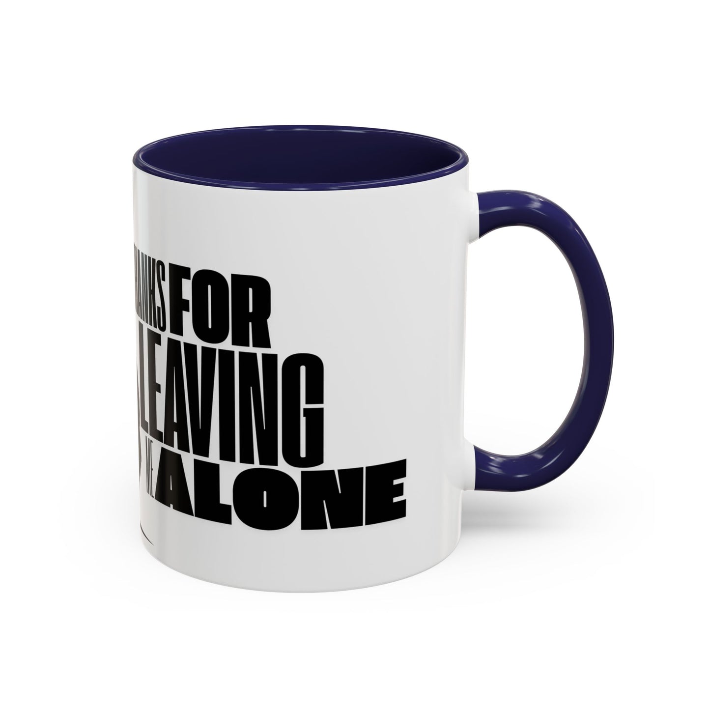 Accent Coffee Mug (11, 15oz) - Thanks for Leaving Me Alone