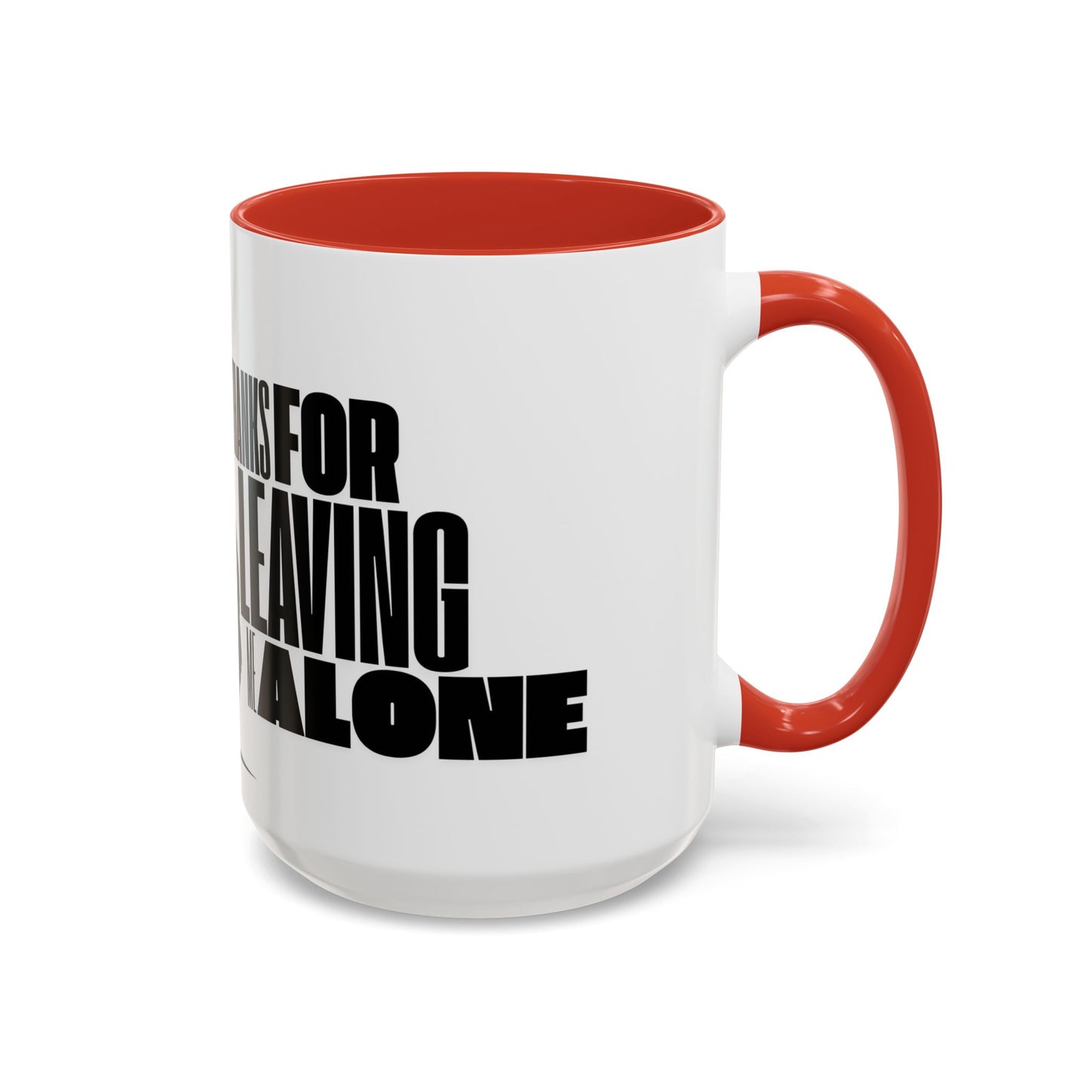 Accent Coffee Mug (11, 15oz) - Thanks for Leaving Me Alone