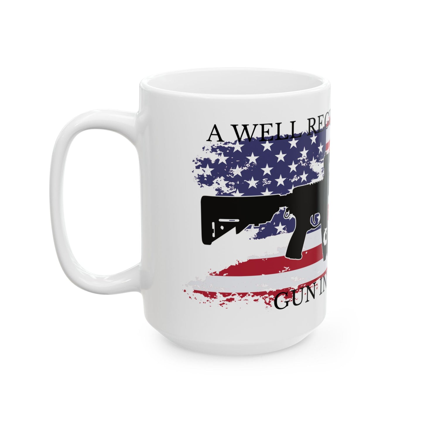 Ceramic Mug, (11oz, 15oz) - A Well Regulated Militia