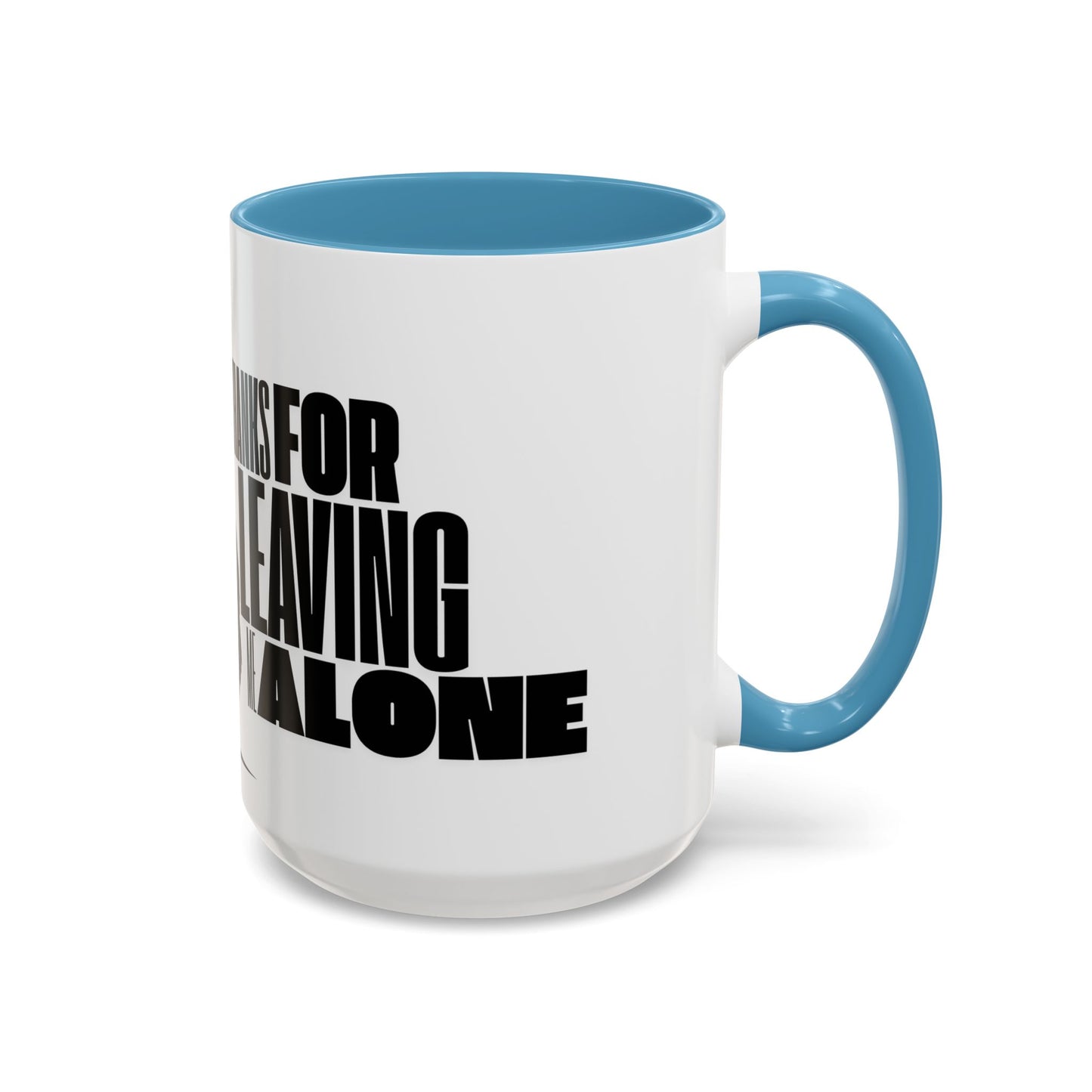 Accent Coffee Mug (11, 15oz) - Thanks for Leaving Me Alone