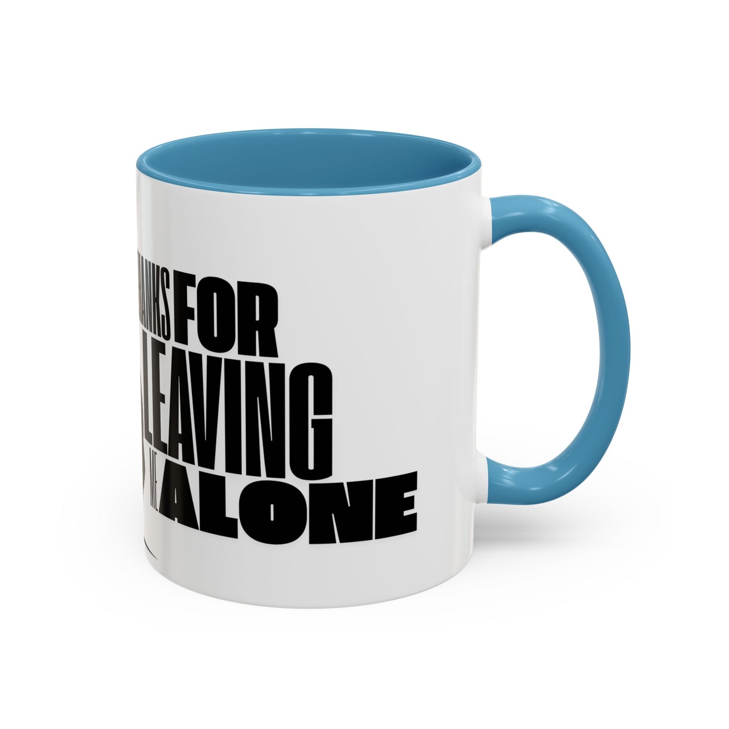 Accent Coffee Mug (11, 15oz) - Thanks for Leaving Me Alone