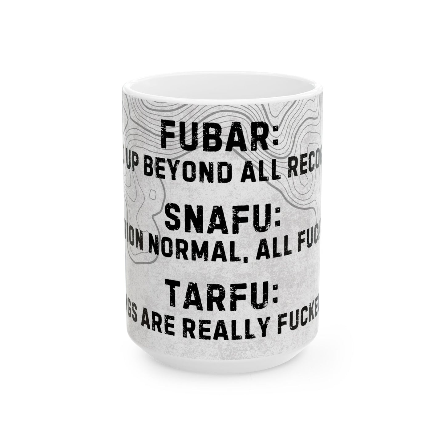FUBAR, SNAFU, TARFU - If you know, you know.