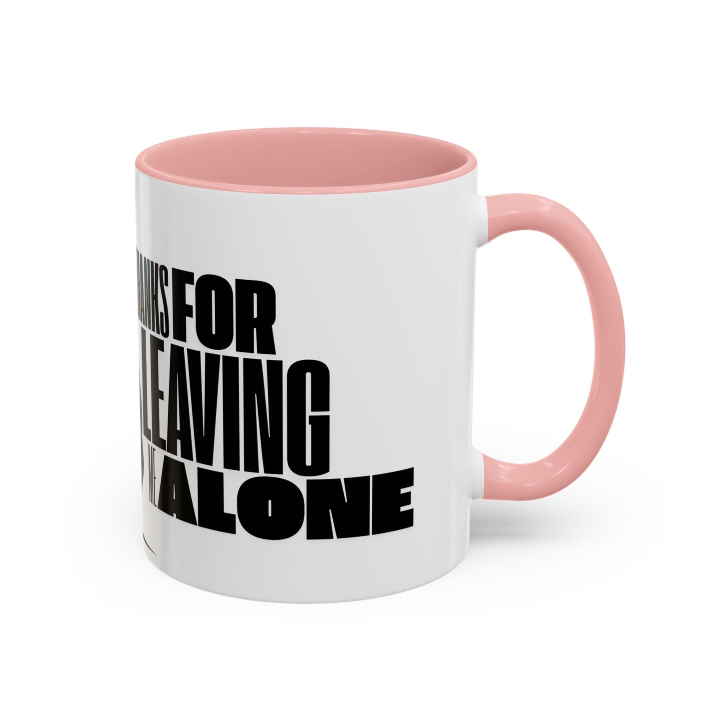 Accent Coffee Mug (11, 15oz) - Thanks for Leaving Me Alone