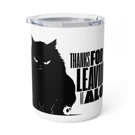 Insulated Coffee Mug, 10oz - Thanks for Leaving Me Alone